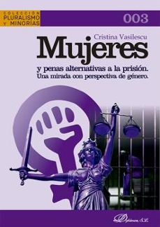 mujeres y penas alternativas a la prision: una mirada con perspectiva de genero-cristina vasilescu-9788411225083