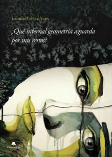 ¿que infernal geometria aguarda por mis restos?-lauren lopez yera-9788411283083