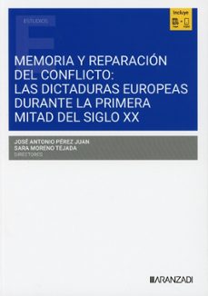 memoria y reparación del conflicto: las dictaduras europeas duran te la primera mitad del siglo xx-jose antonio perez juan-sara moreno tejada-9788411620383