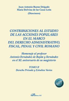 contribuciones al estudio de las acciones populares en el marco del derecho administrativo, fiscal, penal y civil romano. ars docendi valorem classicorum. homenaje al profesor antonio fernandez de bujan y fernandez en el xl aniversario de su magisterio (ebook)-9788411703383