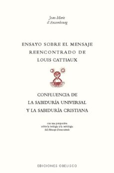 ensayo sobre el mensaje reencontrado de louix cattiaux-jean-marie d'asembourg-9788411722483