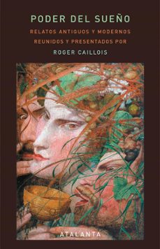 poder del sueño. relatos antiguos y modernos reunidos por cailloi s-roger caillois-9788412074383