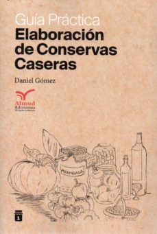 elaboracion de conservas caseras. guia practica-daniel gomez garcia-9788412150483