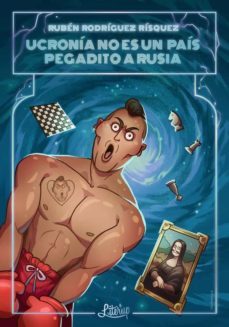 ucronia no es un pais pegadito a rusia-ruben rodriguez risquez-9788412187083