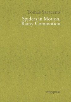 spiders in motion, rainy commotion-tomas saraceno-9788412279283