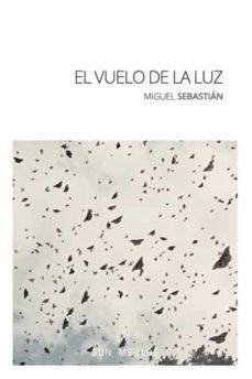 el vuelo de la luz-miguel sebastian-9788412312683