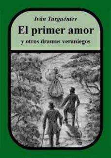 el primer amor y otros dramas veraniegos-ivan s. turguenev-9788412368383