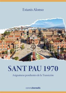 sant pau 1970, asignaturas pendientes de la transición (ebook)-estanis alonso-9788412427783