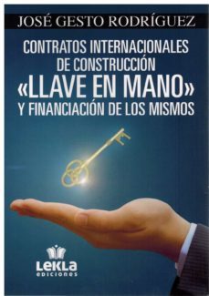 contratos internacionales de construcción (llave en mano) y financiacion de los mismos-jose gesto rodriguez-9788412429183