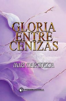 gloria entre cenizas-mari martinezsa-9788412607383