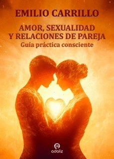 amor, sexualidad y relaciones de pareja-emilio carrillo-9788412673883