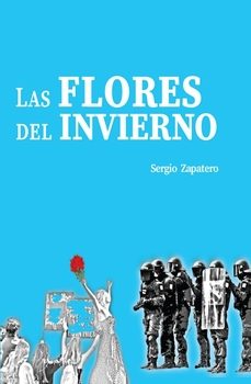 las flores del invierno-sergio zapatero-9788412746983