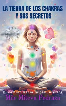 la tierra de los chakras y sus secretos-mile miteva pedraza-9788412793383