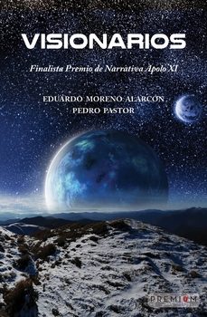 visionarios (finalista premio de narrativa apolo xi)-eduardo moreno alarcon-pedro pastor-9788412811483