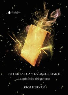 entre la luz y la oscuridad i: las profecías del universo-aroa hernan-9788413316383