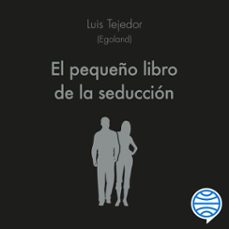 el pequeño libro de la seduccion (audiolibro)-luis tejedor garcia-9788413444383