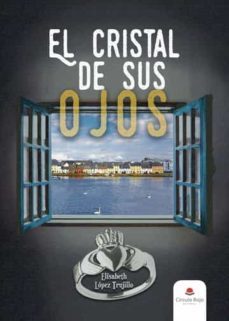 el cristal de sus ojos (ebook)-elisabeth lopez trujillo-9788413505183