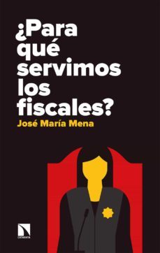 ¿para que servimos los fiscales? (ebook)-jose maria mena alvarez-9788413520483