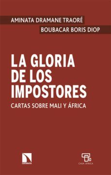 la gloria de los impostores: cartas sobre mali y africa-aminata dramane traore-boubacar boris diop-9788413523583