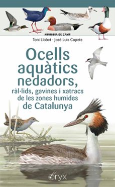 ocells aquatics nedadors, ral.lids, gavines i xatracs de les zone s humides de catalunya-jose luis copete-9788413564883