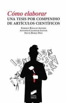 como elaborar una tesis por compendio de articulos cientificos (ebook)-enrique rosales asensio-antonio colmenar santos-david borge diez-9788413575483
