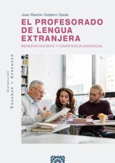 profesorado de lengua extranjera. bienestar docente y competencia existencial-juan ramon guijarro ojeda-9788413697383