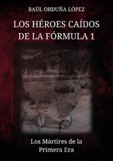 los heroes caidos de la formula 1-raul orduña lopez-9788413733883