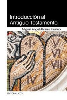 introduccion al antiguo testamento-miguel angel alvarez paulino-9788413791883