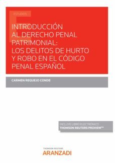 introduccion al derecho penal patrimonial: los delitos de huerto y robo en el codigo penal español-9788413907383