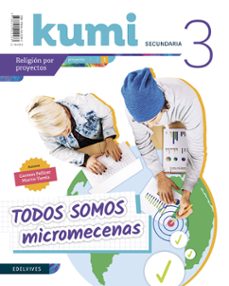religion 3º eso proyecto todos somos micromecenas revista del alumno proyecto kumi ed 2019-9788414022283