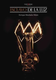 esclavo de la luz-enrique mochales mijan-9788415935483