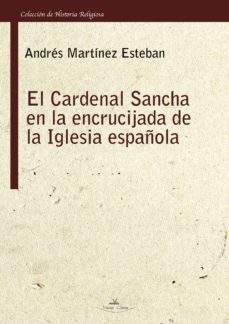 el cardenal sancha en la encrucijada de la iglesia española (ebook)-andres martinez esteban-9788415965183