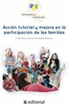 (i.b.d.) accion tutorial y mejora en la participacion de las familias-francisco javier alvarez bonilla-9788416173983