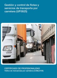 gestion y control de flotas y servicios de transporte por carrete ra (uf0925)-9788416199983
