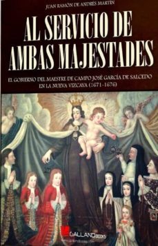 al servicio de ambas majestades: el gobierno del maestre de campo-juan ramon de andres-9788416200283