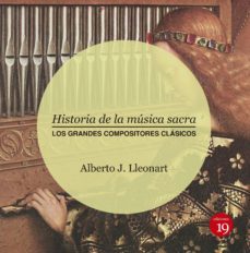 historia de la musica sacra. los grandes compositores clasicos (ebook)-alberto j. lleonart-9788416225583