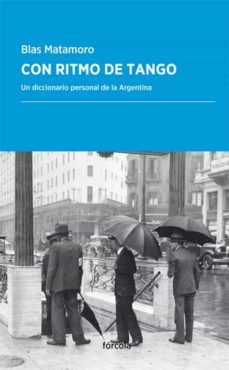 con ritmo de tango: un diccionario personal de la argentina-rossi matamoro-9788416247783