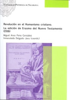 revolucion en el humanismo cristiano. la edicion de erasmo de nue vo testamiento-9788416305483