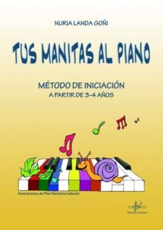 tus manitas al piano : metodo de iniciacion a partir de 3-4 años-nuria landa goñi-9788416337583