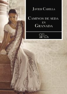 caminos de seda en granada-javier carilla-9788416340583