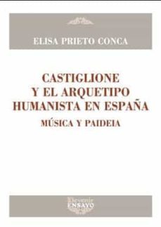 castiglione y el arquetipo humanista en españa (ensayo 29)-elisa prieto conga-9788416459483