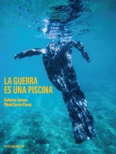la guerra es una piscina-guillermo cervera-9788416605583