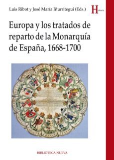 europa y los tratados de reparto de la monarquia de españa, 1668-1700-luis a. ribot garcia-jose maria iñurritegui-9788416647583