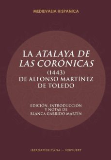 la atalaya de las coronicas (1443)-alfonso martinez de toledo-9788416922383
