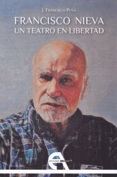 francisco nieva. un teatro en libertad-francisco peña martin-9788416923083
