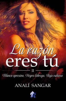 la razon eres tu ii: blanco opresivo, negro lobrego, rojo rabioso-9788416927883
