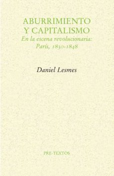 aburrimiento y capitalismo en la escena revolucionaria: paris, 1830-1848-daniel lesmes-9788417143183