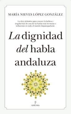 la dignidad del habla andaluza-maria nieves lopez gonzalez-9788417418083