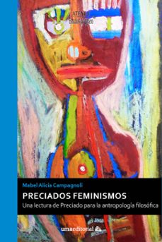 preciados feminismos. una lectura de preciado para la antropologí a filosofica-mabel alicia campagnoli-9788417449483