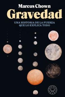 gravedad: historia de la fuerza que lo explica todo-marcus chown-9788417552183